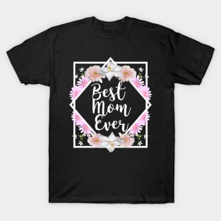 Best mom ever | mothers day gift T-Shirt